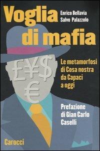 Voglia di mafia. Le metamorfosi di Cosa Nostra da Capaci a oggi - Enrico Bellavia,Salvo Palazzolo - copertina