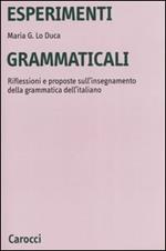 Esperimenti grammaticali. Riflessioni e proposte sull'insegnamento della grammatica dell'italiano