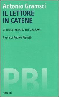 Il lettore in catene. La critica letteraria nei Quaderni -  Antonio Gramsci - copertina