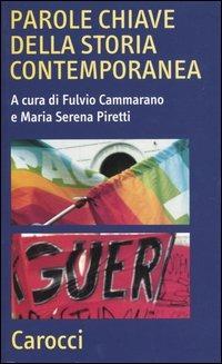 Parole chiave della storia contemporanea - F. Cammarano - M. S. Piretti -  Libro - Carocci - Quality paperbacks | IBS