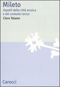 Mileto. Aspetti della città arcaica e del contesto ionico -  Clara Talamo - copertina