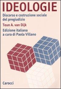 Ideologie. Discorso e costruzione sociale del pregiudizio - Teun A. Van Dijk - copertina