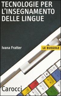 Tecnologie per l'insegnamento delle lingue -  Ivana Fratter - copertina