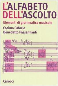 L' alfabeto dell'ascolto. Elementi di grammatica musicale - Cosimo Caforio,Benedetto Passananti - copertina