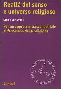 Realtà del senso e universo religioso. Per un approccio trascendentale al fenomeno della religione -  Sergio Sorrentino - copertina