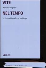 Vite nel tempo. La ricerca biografica in sociologia