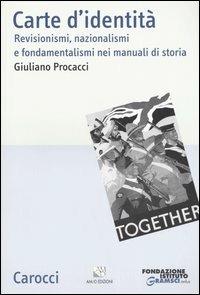 Carte d'identità. Revisionismi, nazionalismi e fondamentalismi nei manuali di storia -  Giuliano Procacci - copertina