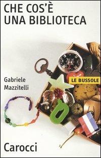 Che cos'è una biblioteca -  Gabriele Mazzitelli - copertina