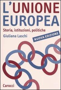 L' Unione Europea. Storia, istituzioni, politiche - Giuliana Laschi - copertina