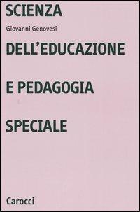 Scienza dell'educazione e pedagogia speciale - Giovanni Genovesi - copertina