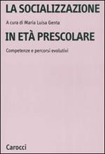 La socializzazione in età prescolare. Competenze e percorsi evolutivi