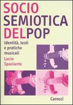 Sociosemiotica del pop. Identità, testi e pratiche musicali