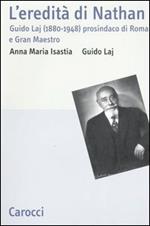 L' eredità di Nathan. Guido Laj (1880-1948) prosindaco di Roma e Gran Maestro