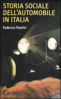Storia sociale dell'automobile in Italia -  Federico Paolini - copertina