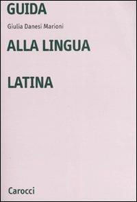 Guida alla lingua latina - Giulia Danesi Marioni - copertina