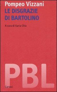 Le disgrazie di Bartolino. Ediz. critica - Pompeo Vizzani - copertina