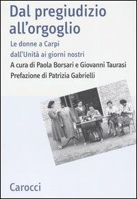 Dal pregiudizio all'orgoglio. Le donne a Carpi dall'Unità ai giorni nostri - copertina