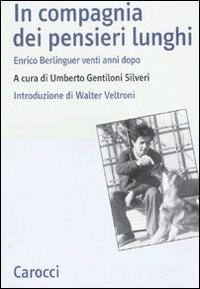 In compagnia dei pensieri lunghi. Enrico Berlinguer venti anni dopo - copertina