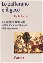 Lo zafferano e il geco. Le scienze della vita nella società islamica del Medioevo