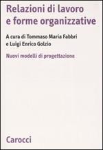 Relazioni di lavoro e forme organizzative. Nuovi modelli di progettazione