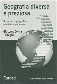 Geografia diversa e preziosa. Il pensiero geografico in altri saperi umani -  Giacomo Corna Pellegrini - copertina