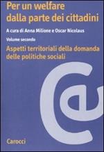 Per un welfare dala parte dei cittadini. Aspetti territoriali della domanda dele politiche sociali. Vol. 2