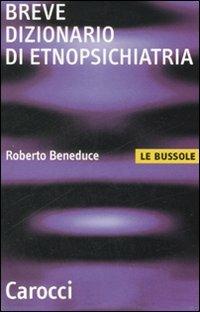 Breve dizionario di etnopsichiatria - Roberto Beneduce - copertina