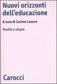 Nuovi orizzonti dell'educazione. Realtà e utopie