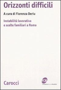 Orizzonti difficili. Instabilità lavorativa e scelte familiari a Roma - copertina