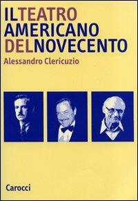 Il teatro americano del Novecento - Alessandro Clericuzio - copertina