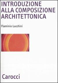 Introduzione alla composizione architettonica. Ediz. illustrata - Flaminio Lucchini - copertina