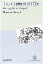 Il PCI e i giorni del Cile. Alle origini di un mito politico