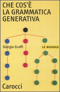 Che cos'è la grammatica generativa - Giorgio Graffi - Libro - Carocci - Le  bussole | IBS
