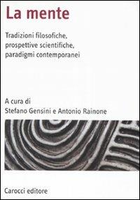 La mente. Tradizioni filosofiche, prospettive scientifiche, paradigmi contemporanei - copertina