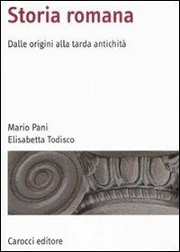 Storia romana. Dalle origini alla tarda antichità - Mario Pani,Elisabetta Todisco - copertina