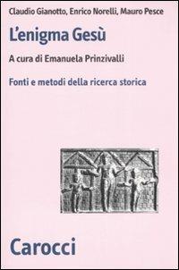 L' enigma Gesù. Fatti e metodi della ricerca storica - Claudio Gianotto,Enrico Norelli,Mauro Pesce - copertina