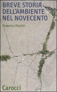 Breve storia dell'ambiente nel Novecento - Federico Paolini - copertina
