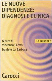 Le nuove dipendenze: diagnosi e clinica - copertina