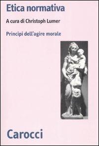 Etica normativa. I principi dell'azione morale - copertina