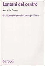 Lontani dal centro. Gli interventi pubblici nelle periferie