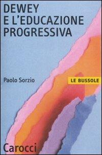 Dewey e l'educazione progressiva - Paolo Sorzio - copertina