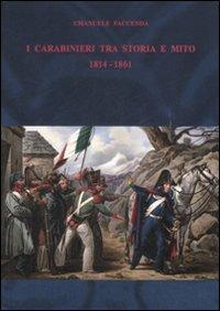 I carabinieri fra storia e mito (1814-1861) - Emanuele Faccenda - copertina