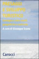 Paesaggi e sviluppo turistico. Sardegna e alte realtà geografiche a confronto. Atti del Convegno di studi (Olbia, 15-17 ottobre 2008)