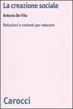 La creazione sociale. Relazioni e contesti per educare