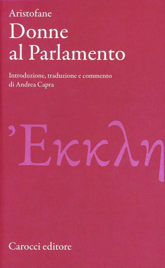 Le donne al parlamento. Testo greco a fronte. Ediz. critica - Aristofane - copertina