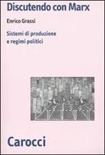 Discutendo con Marx. Sistemi di produzione e regimi politici