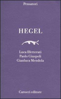Hegel -  Luca Illetterati, Paolo Giuspoli, Gianluca Mendola - copertina