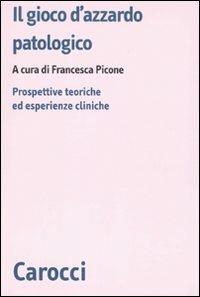 Il gioco d'azzardo patologico. Prospettive ed esperienze cliniche - copertina