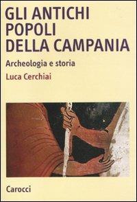 Gli antichi popoli della Campania. Archeologia e storia - Luca Cerchiai - copertina