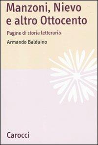 Manzoni, Nievo e altro Ottocento. Pagine di storia letteraria -  Armando Balduino - copertina